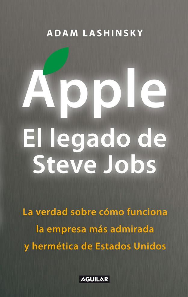 APPLE, EL LEGADO DE STEVE JOBS | 9788403012974 | LASHINSKY, ADAM | Galatea Llibres | Llibreria online de Reus, Tarragona | Comprar llibres en català i castellà online