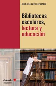 BIBLIOTECAS ESCOLARES, LECTURA Y EDUCACIÓN | 9788499213743 | LAGE FERNÁNDEZ, JUAN JOSÉ | Galatea Llibres | Llibreria online de Reus, Tarragona | Comprar llibres en català i castellà online