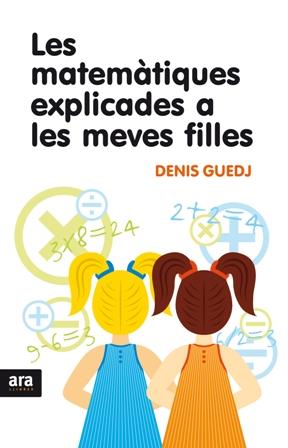 MATEMATIQUES EXPLICADES A LES MEVES FILLES | 9788492406869 | GUEDJ, DENIS | Galatea Llibres | Librería online de Reus, Tarragona | Comprar libros en catalán y castellano online