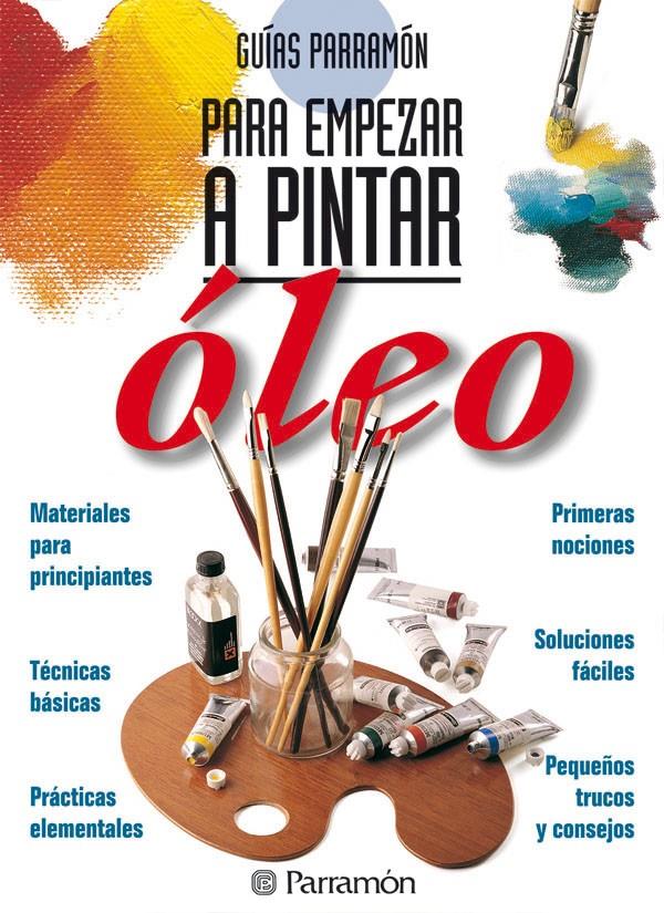 PARA EMPEZAR A PINTAR OLEO | 9788434220416 | EQUIPO PARRAMON | Galatea Llibres | Llibreria online de Reus, Tarragona | Comprar llibres en català i castellà online