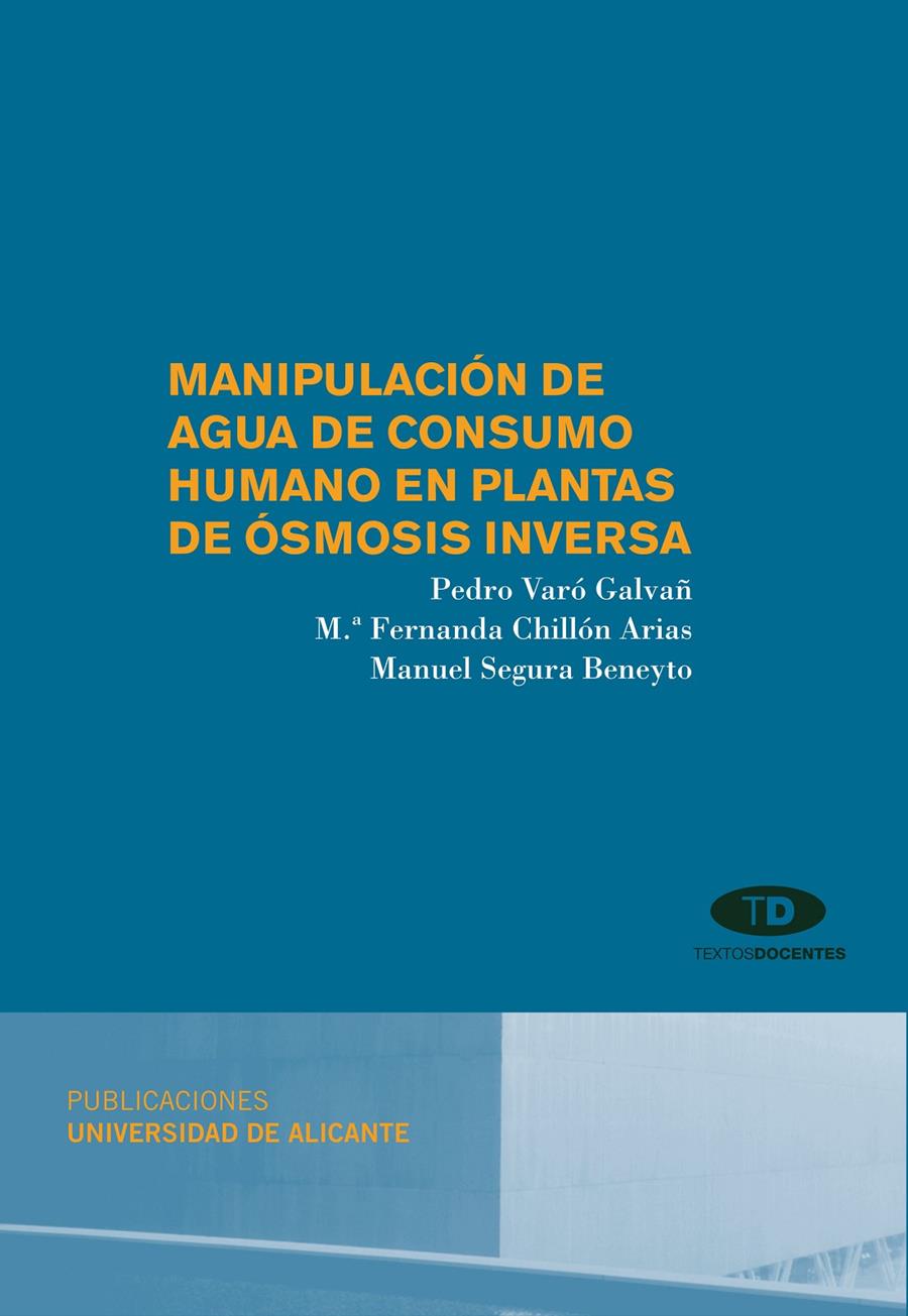 MANIPULACIÓN DE AGUA DE CONSUMO HUMANO EN PLANTAS DE ÓSMOSIS INVERSA | 9788497171632 | VARÓ GALVAÑ, PEDRO/CHILLÓN ARIAS, M.ª FERNANDA/SEGURA BENEYTO, MANUEL | Galatea Llibres | Llibreria online de Reus, Tarragona | Comprar llibres en català i castellà online