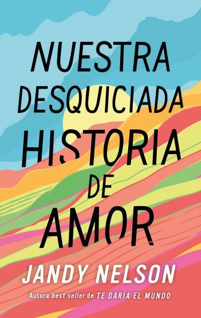 NUESTRA DESQUICIADA HISTORIA DE AMOR | 9788410239067 | NELSON, JANDY | Galatea Llibres | Llibreria online de Reus, Tarragona | Comprar llibres en català i castellà online