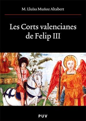 CORTS VALENCIANES DE FELIP III | 9788437061566 | MUÑOZ ALTABERT, MARIA LLUÏSA | Galatea Llibres | Llibreria online de Reus, Tarragona | Comprar llibres en català i castellà online