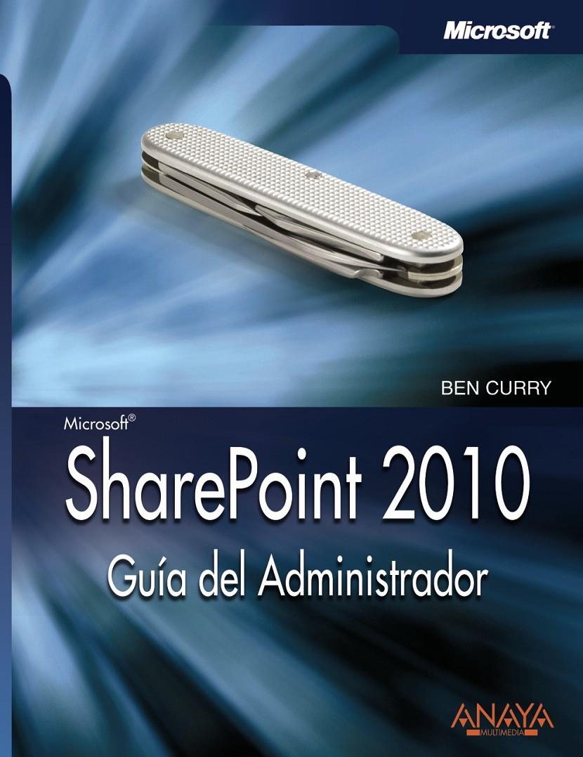 SHAREPOINT 2010. GUÍA DEL ADMINISTRADOR | 9788441528833 | CURRY, BEN | Galatea Llibres | Llibreria online de Reus, Tarragona | Comprar llibres en català i castellà online