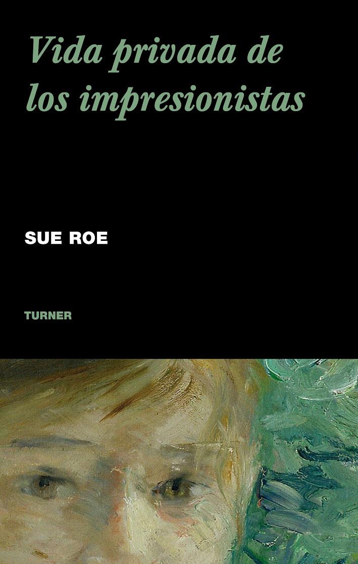 VIDA PRIVADA DE LOS IMPRESIONISTAS | 9788475068121 | ROE, SUE | Galatea Llibres | Llibreria online de Reus, Tarragona | Comprar llibres en català i castellà online