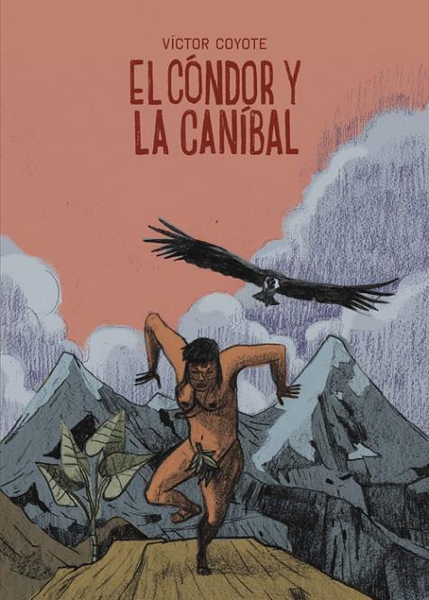 EL CÓNDOR Y LA CANÍBAL | 9788419670908 | COYOTE, VÍCTOR | Galatea Llibres | Llibreria online de Reus, Tarragona | Comprar llibres en català i castellà online