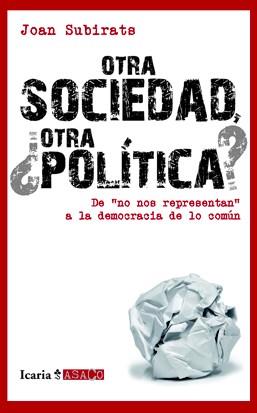 OTRA SOCIEDAD, ¿OTRA POLÍTICA? | 9788498883893 | SUBIRATS HUMET, JOAN | Galatea Llibres | Llibreria online de Reus, Tarragona | Comprar llibres en català i castellà online