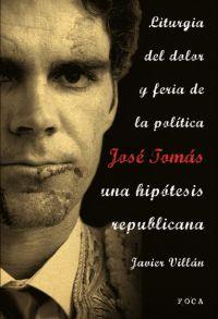 JOSE TOMAS, UNA HIPOTESIS REPUBLICANA | 9788496797314 | VILLAN, JAVIER | Galatea Llibres | Llibreria online de Reus, Tarragona | Comprar llibres en català i castellà online