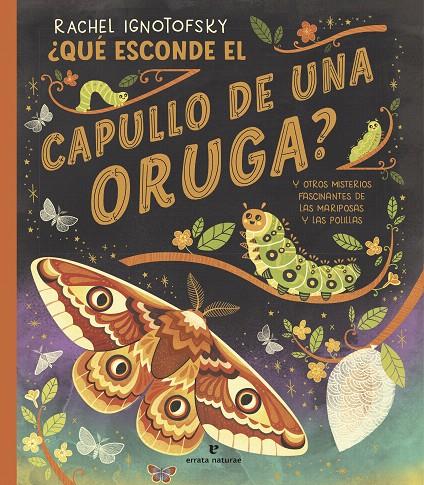 ¿QUÉ ESCONDE EL CAPULLO DE UNA ORUGA? | 9788419158703 | IGNOTOFSKY, RACHEL | Galatea Llibres | Librería online de Reus, Tarragona | Comprar libros en catalán y castellano online