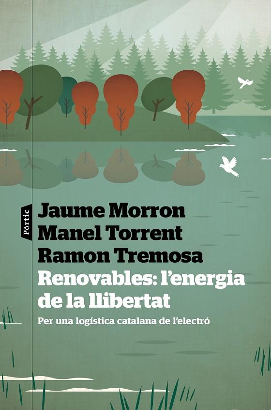 RENOVABLES: L'ENERGIA DE LA LLIBERTAT | 9788498095487 | TREMOSA, RAMON/MORRON, JAUME/TORRENT, MANEL | Galatea Llibres | Llibreria online de Reus, Tarragona | Comprar llibres en català i castellà online