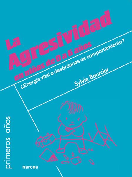 LA AGRESIVIDAD EN NIÑOS DE 0 A 6 AÑOS | 9788427717534 | BOURCIER, SYLVIE | Galatea Llibres | Llibreria online de Reus, Tarragona | Comprar llibres en català i castellà online