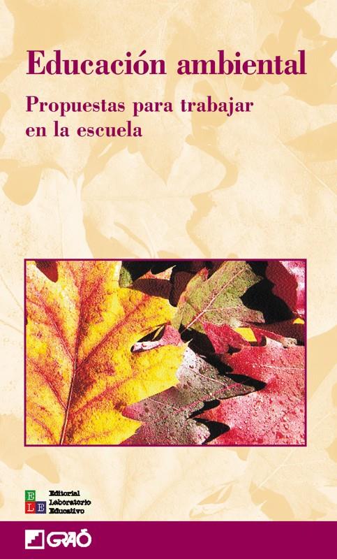 EDUCACION AMBIENTAL. PROPUESTAS PARA TRABAJAR EN LA ESCUELA | 9788478273461 | VV.AA | Galatea Llibres | Librería online de Reus, Tarragona | Comprar libros en catalán y castellano online