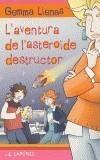 AVENTURA DE L'ASTEROIDE DESTRUCTOR, L' | 9788475964010 | LIENAS, GEMMA | Galatea Llibres | Librería online de Reus, Tarragona | Comprar libros en catalán y castellano online