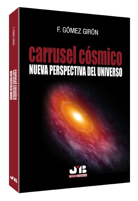 CARRUSEL COSMICO. NUEVA PERSPECTIVA DEL UNIVERSO | 9788476989494 | GOMEZ GIRON, F. | Galatea Llibres | Llibreria online de Reus, Tarragona | Comprar llibres en català i castellà online