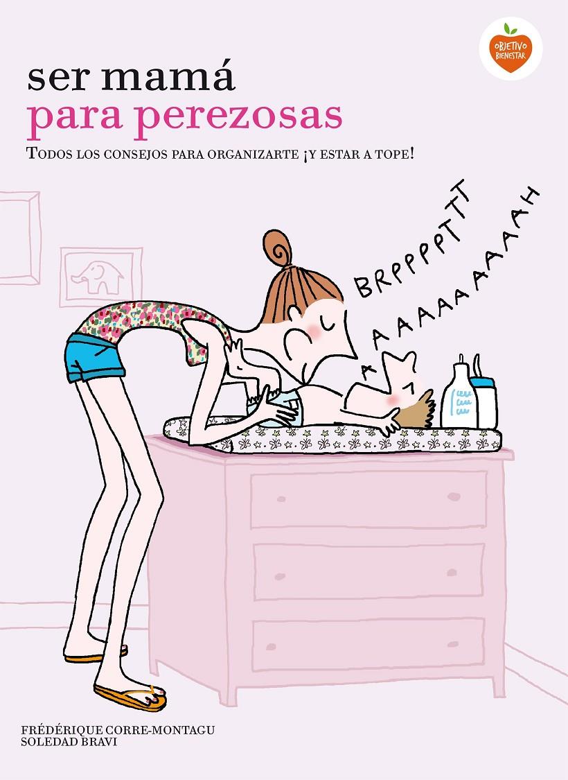 SER MAMÁ PARA PEREZOSAS | 9788416177929 | CORRE MONTAGU, FREDERIQUE/SOLEDAD BRAVI | Galatea Llibres | Librería online de Reus, Tarragona | Comprar libros en catalán y castellano online