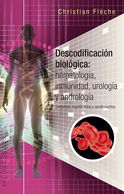 DESCODIFICACIóN BIOLóGICA: HEMATOLOGíA, INMUNOLOGíA, UROLOGíA Y ANDROLOGíA | 9788491112525 | FLÈCHE, CHRISTIAN | Galatea Llibres | Llibreria online de Reus, Tarragona | Comprar llibres en català i castellà online