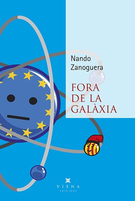 FORA DE LA GALàXIA | 9788483309674 | ZANOGUERA, NANO | Galatea Llibres | Llibreria online de Reus, Tarragona | Comprar llibres en català i castellà online