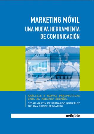 MARKETING MOVIL. UNA NUEVA HERRAMIENTA DE COMUNICACION | 9788497451826 | PRIEDE BERGAMINI, TIZIANA/DE BERNARDO GONZÁLEZ, CÉSAR MARTÍN | Galatea Llibres | Llibreria online de Reus, Tarragona | Comprar llibres en català i castellà online