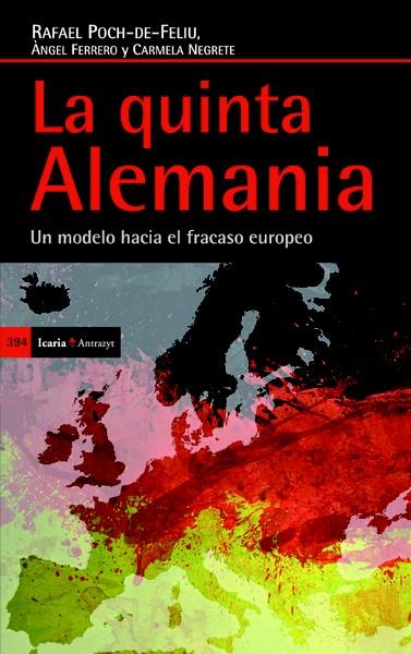 LA QUINTA ALEMANIA. UN MODELO HACIA EL FRACASO EUROPEO | 9788498885200 | FERRERO / NEGRETE / POCH-DE-FELIU | Galatea Llibres | Llibreria online de Reus, Tarragona | Comprar llibres en català i castellà online