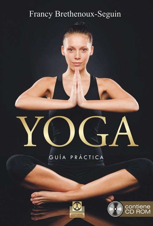 YOGA. GUÍA PRÁCTICA  (LIBRO + CD ROM) | 9788499104621 | BRETHENOUX-SEGUIN, FRANCY | Galatea Llibres | Llibreria online de Reus, Tarragona | Comprar llibres en català i castellà online