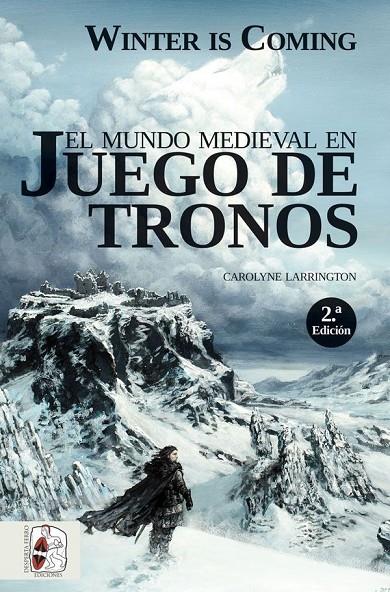 WINTER IS COMING. EL MUNDO MEDIEVAL EN JUEGO DE TRONOS | 9788494649943 | LARRINGTON, CAROLYNE | Galatea Llibres | Llibreria online de Reus, Tarragona | Comprar llibres en català i castellà online