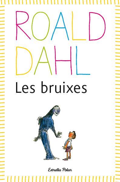 LES BRUIXES | 9788415853978 | DAHL, ROALD | Galatea Llibres | Llibreria online de Reus, Tarragona | Comprar llibres en català i castellà online