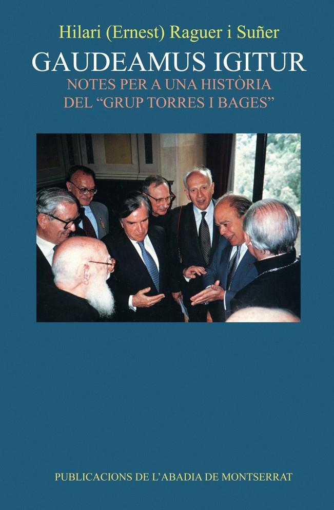 GAUDEAMUS IGITUR. NOTES PER A UNA HISTORIA DEL GRUP TORRAS.. | 9788484151517 | RAGUER I SUÑER, HILARI | Galatea Llibres | Llibreria online de Reus, Tarragona | Comprar llibres en català i castellà online