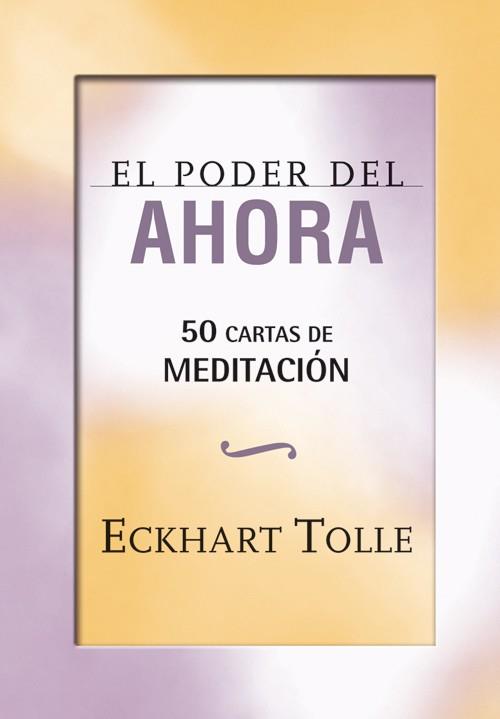 EL PODER DEL AHORA: 50 CARTAS DE MEDITACIÓN | 9788484454656 | TOLLE, ECKHART | Galatea Llibres | Librería online de Reus, Tarragona | Comprar libros en catalán y castellano online