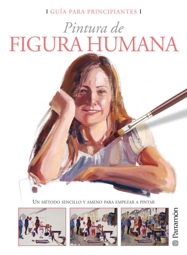 PINTURA DE FIGUA HUMANA | 9788434233034 | EQUIPO PARRAMON | Galatea Llibres | Llibreria online de Reus, Tarragona | Comprar llibres en català i castellà online