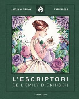 L'ESCRIPTORI DE LA EMILY DICKINSON | 9788467940800 | ACEITUNO, DAVID - ESTHER GILI | Galatea Llibres | Llibreria online de Reus, Tarragona | Comprar llibres en català i castellà online