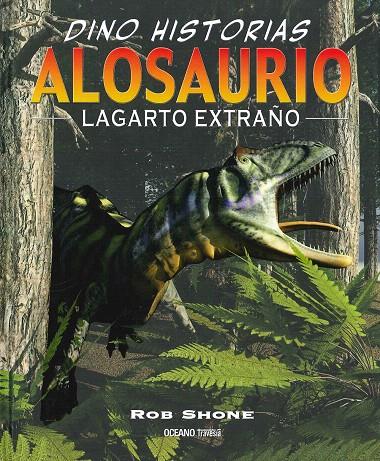 ALOSAURIO EL LAGARTO EXTRAÑO | 9786077356738 | SHONE, ROB | Galatea Llibres | Llibreria online de Reus, Tarragona | Comprar llibres en català i castellà online