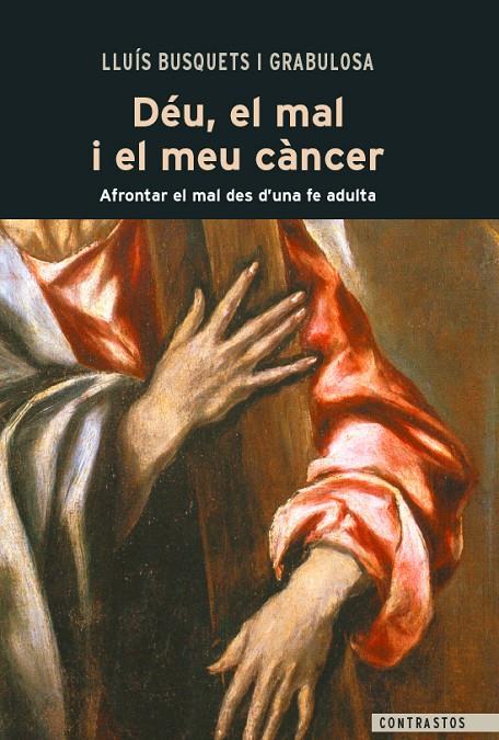 DÉU, EL MAL I EL MEU CÀNCER | 9788498465020 | BUSQUETS I GRABULOSA, LLUÍS | Galatea Llibres | Llibreria online de Reus, Tarragona | Comprar llibres en català i castellà online