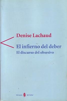 INFIERNO DEL DEBER, EL. DISCURSO DEL OBSESIVO | 9788476282649 | LACHAUD, DENISE | Galatea Llibres | Librería online de Reus, Tarragona | Comprar libros en catalán y castellano online