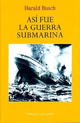 ASI FUE LA GUERRA SUBMARINA | 9788426107381 | BUSCH, HARALD | Galatea Llibres | Llibreria online de Reus, Tarragona | Comprar llibres en català i castellà online