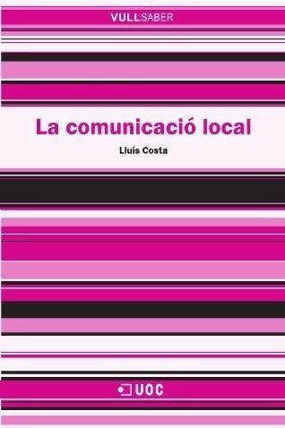 COMUNICACIÓ LOCAL | 9788497888219 | COSTA, LLUIS | Galatea Llibres | Librería online de Reus, Tarragona | Comprar libros en catalán y castellano online