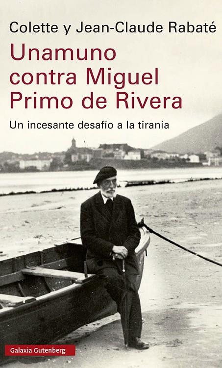 UNAMUNO CONTRA MIGUEL PRIMO DE RIVERA | 9788419738035 | RABATÉ, JEAN-CLAUDE/RABATÉ, COLETTE | Galatea Llibres | Llibreria online de Reus, Tarragona | Comprar llibres en català i castellà online