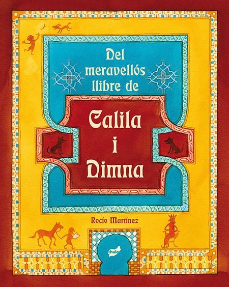 DEL MERAVELLÓS LLIBRE DE CALILA I DIMNA | 9788415357759 | MARTÍNEZ PÉREZ, ROCÍO | Galatea Llibres | Librería online de Reus, Tarragona | Comprar libros en catalán y castellano online