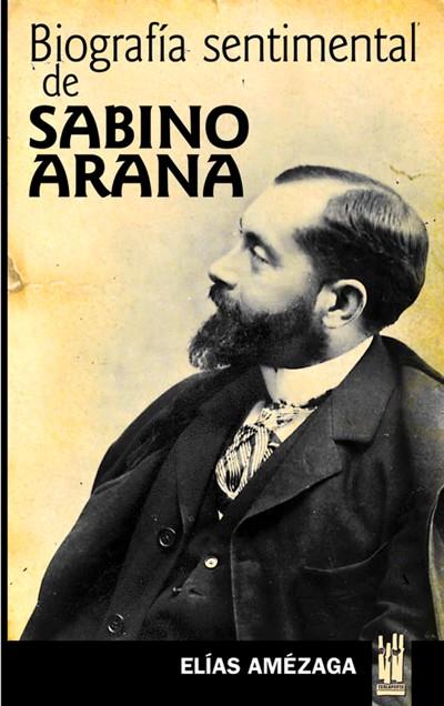 BIOGRAFIA SENTIMENTAL DE SABINO ARANA | 9788481362725 | AMEZAGA, ELIAS | Galatea Llibres | Librería online de Reus, Tarragona | Comprar libros en catalán y castellano online