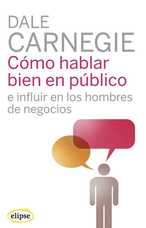 COMO HABLAR BIEN EN PUBLICO E INFLUIR EN LOS HOMBRES DE NEGOCIOS | 9788493664930 | CARNEGIE, DALE | Galatea Llibres | Llibreria online de Reus, Tarragona | Comprar llibres en català i castellà online