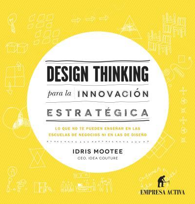 DESIGN THINKING PARA INNOVACIÓN ESTRATÉGICA | 9788492921065 | MOOTEE, IDRIS | Galatea Llibres | Llibreria online de Reus, Tarragona | Comprar llibres en català i castellà online