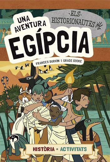 UNA AVENTURA EGIPCIA. ELS HISTORIONAUTES | 9788424663742 | DURKIN, FRANCES/COOKE, GRACE | Galatea Llibres | Llibreria online de Reus, Tarragona | Comprar llibres en català i castellà online