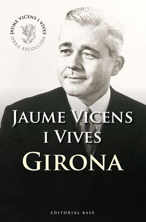 GIRONA | 9788492437405 | VICENS VIVES, JAUME | Galatea Llibres | Librería online de Reus, Tarragona | Comprar libros en catalán y castellano online