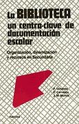 BIBLIOTECA UN CENTRO-CLAVE DE DOCUMENTACION ESCOLAR | 9788427712249 | VALVERDE, P. | Galatea Llibres | Llibreria online de Reus, Tarragona | Comprar llibres en català i castellà online