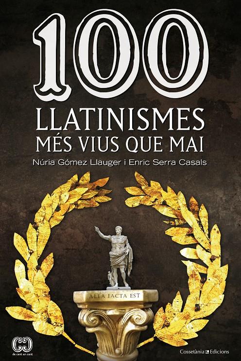 100 LLATINISMES MES VIUS QUE MAI | 9788490342299 | GÓMEZ LLAUGER, NÚRIA/SERRA CASALS, ENRIC | Galatea Llibres | Llibreria online de Reus, Tarragona | Comprar llibres en català i castellà online