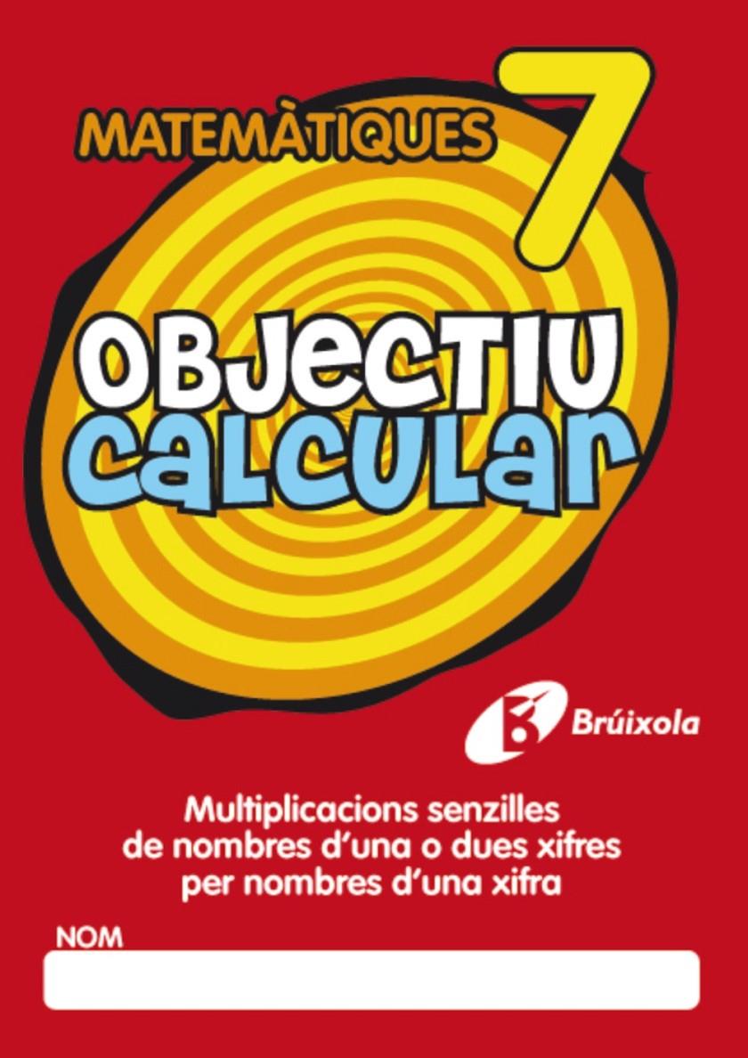 OBJECTIU CALCULAR 7 MULTIPLICACIONES SENZILLES DE NOMBRES D ' UNA O DUES XIFRES | 9788499060361 | HERNÁNDEZ PÉREZ DE MUÑOZ, Mª LUISA | Galatea Llibres | Llibreria online de Reus, Tarragona | Comprar llibres en català i castellà online