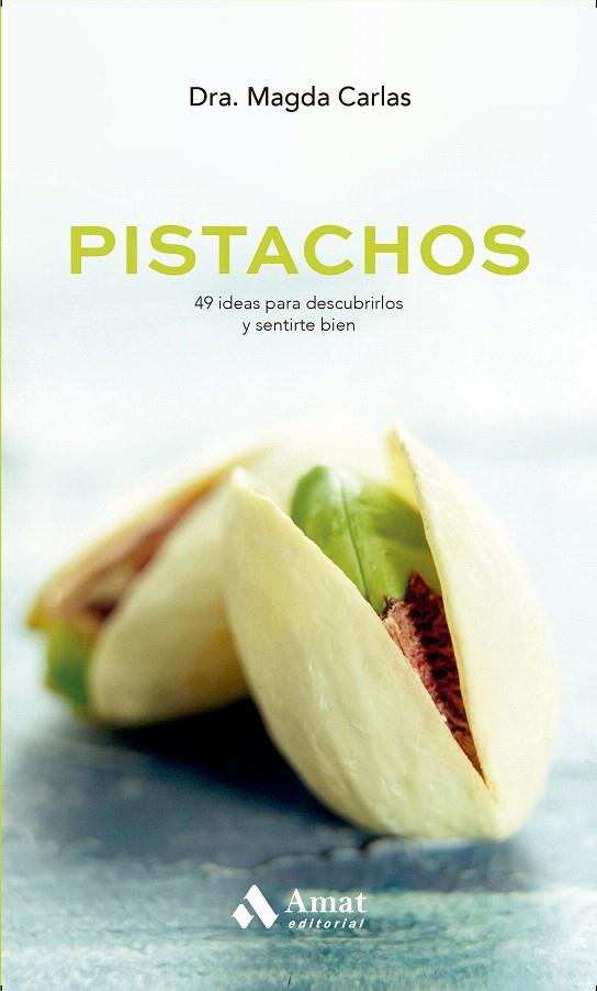 PISTACHOS. 49 RECETAS PARA DESCUBRIRLOS Y SENTIRSE BIEN | 9788497359764 | CARLAS ANGELATS, MAGDA  | Galatea Llibres | Llibreria online de Reus, Tarragona | Comprar llibres en català i castellà online