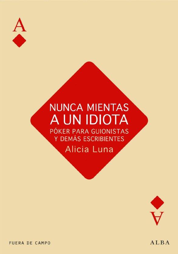 NUNCA MIENTAS A UN IDIOTA | 9788484287230 | LUNA, ALICIA | Galatea Llibres | Llibreria online de Reus, Tarragona | Comprar llibres en català i castellà online