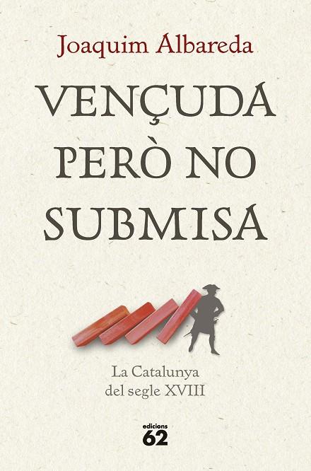 VENÇUDA PERÒ NO SUBMISA: LA CATALUNYA DEL SEGLE XVIII | 9788429781335 | ALBAREDA, JOAQUIM | Galatea Llibres | Llibreria online de Reus, Tarragona | Comprar llibres en català i castellà online