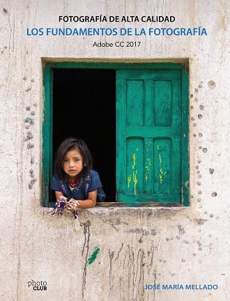 LOS FUNDAMENTOS DE LA FOTOGRAFíA. FOTOGRAFíA DE ALTA CALIDAD | 9788441538702 | MELLADO MARTíNEZ, JOSé MARíA | Galatea Llibres | Llibreria online de Reus, Tarragona | Comprar llibres en català i castellà online