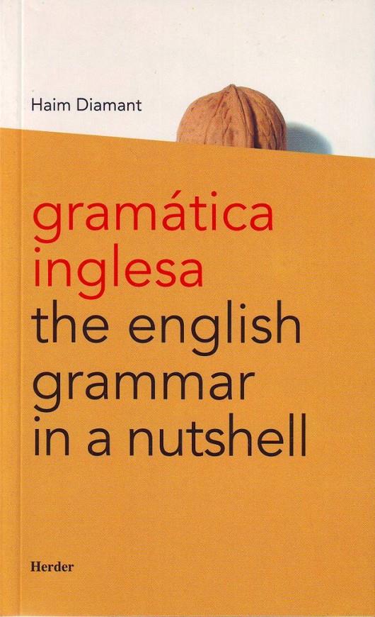 ENGLISH GRAMMAR IN A NUTSHELL, THE | 9788425422447 | DIAMANT, HAIM | Galatea Llibres | Librería online de Reus, Tarragona | Comprar libros en catalán y castellano online